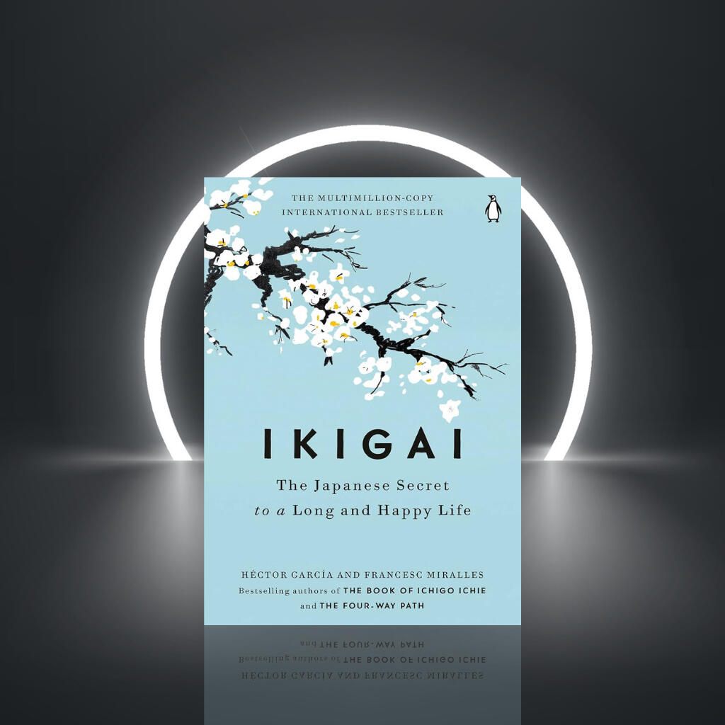 Ikigai: The Japanese Secret to a Long and Happy Life by Héctor García and Francesc Miralles