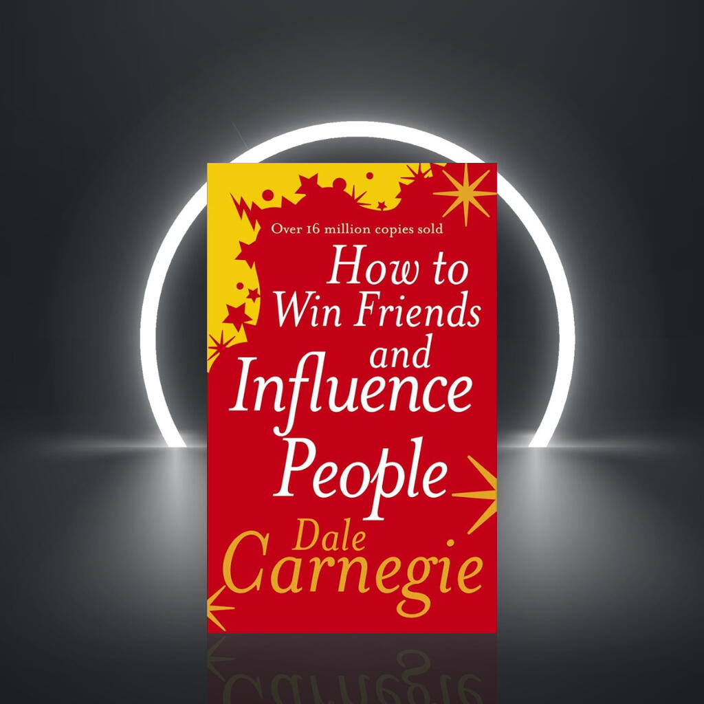 How To Win Friends And Influence People by Dale Carnegie