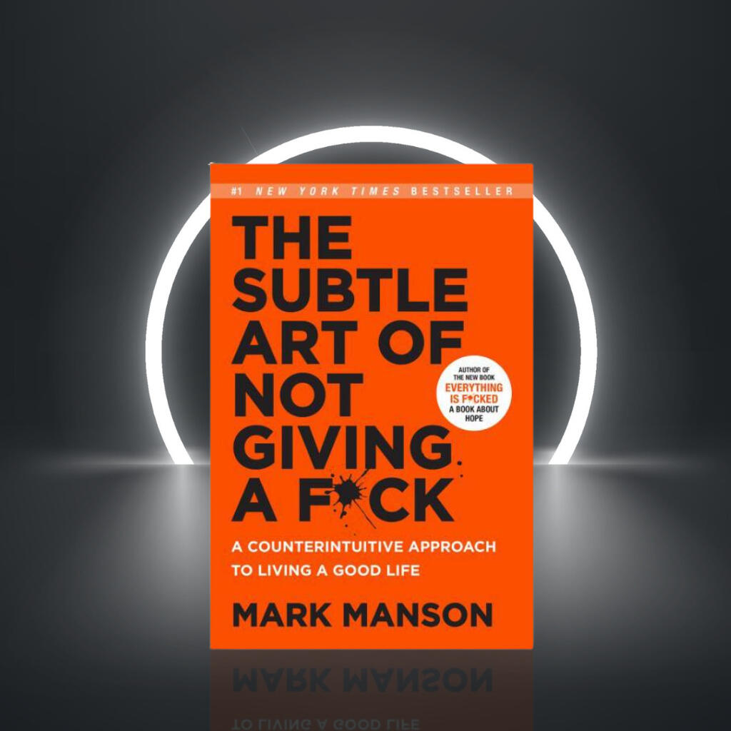 The Subtle Art Of Not Giving A F* by Mark Manson
